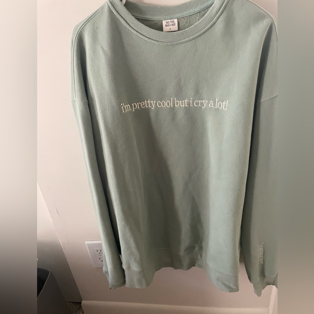 I’m pretty cool but I cry a lot sweatshirt